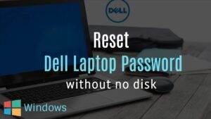 How to Reset Dell Laptop Password Without Disk Read more about the article How to Reset Dell Laptop Password Without Disk